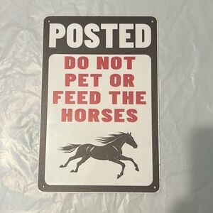 12”x8” Metal Sign – “Posted: Do Not Pet or Feed the Horses” Rustic Warning Plaqu